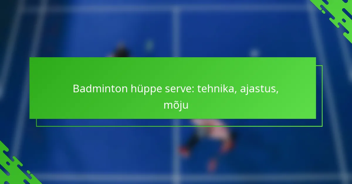 Badminton hüppe serve: tehnika, ajastus, mõju
