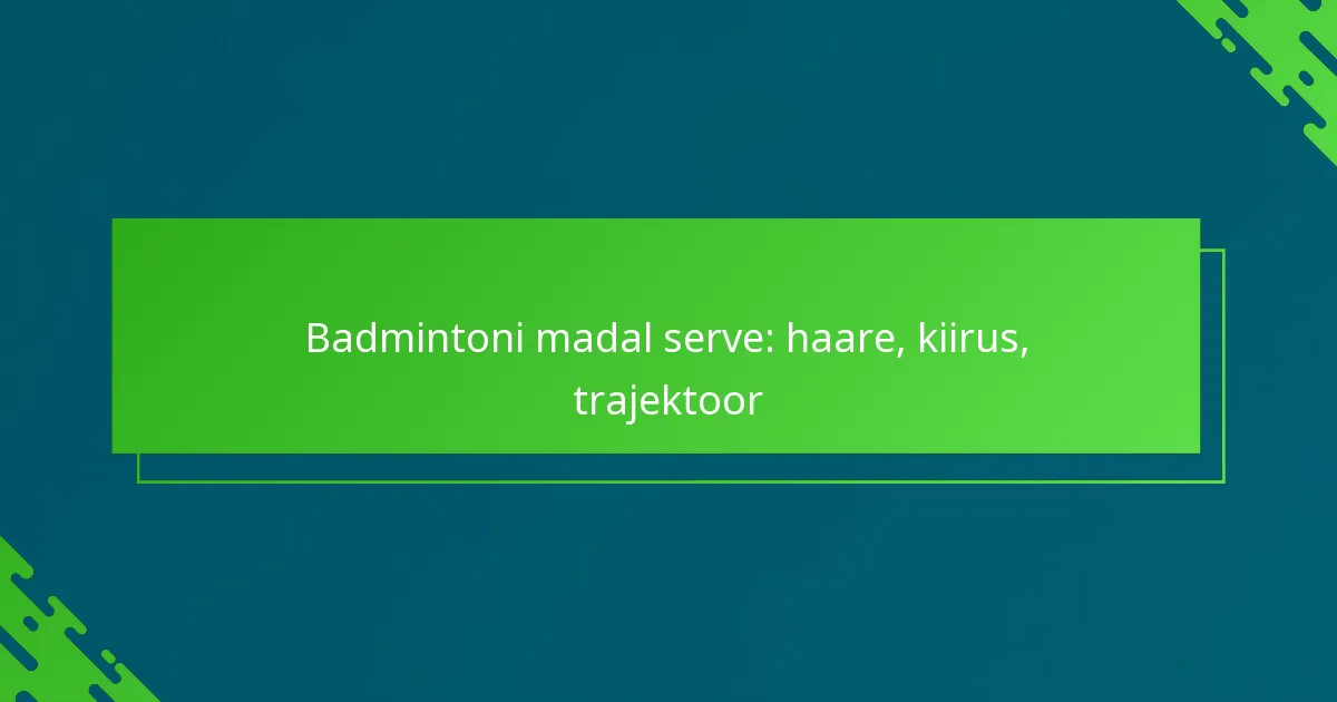 Badmintoni madal serve: haare, kiirus, trajektoor